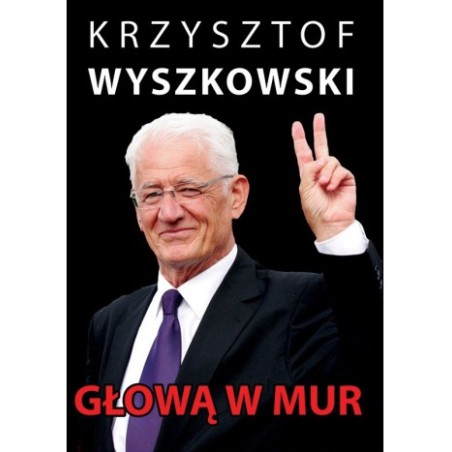 Głową w mur – Krzysztof Wyszkowski