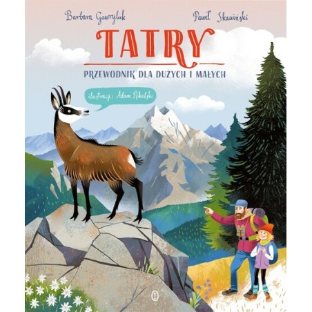 Tatry. Przewodnik dla dużych i małych. Adam Pękalski, Paweł Skawiński, Barbara Gawryluk