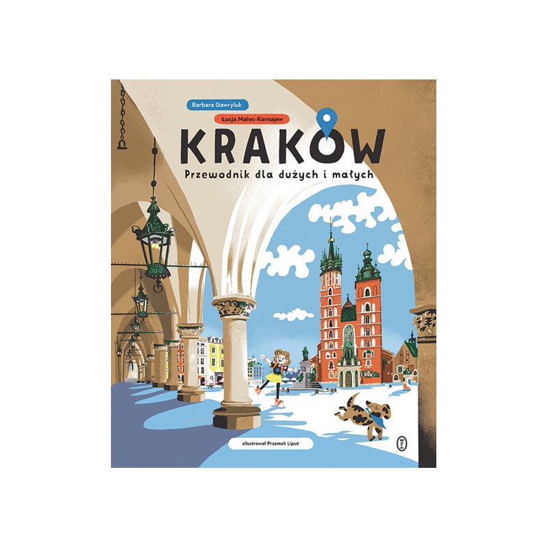 Kraków. Przewodnik dla dużych i małych. Barbara Gawryluk, Łucja Malec-Kornajew