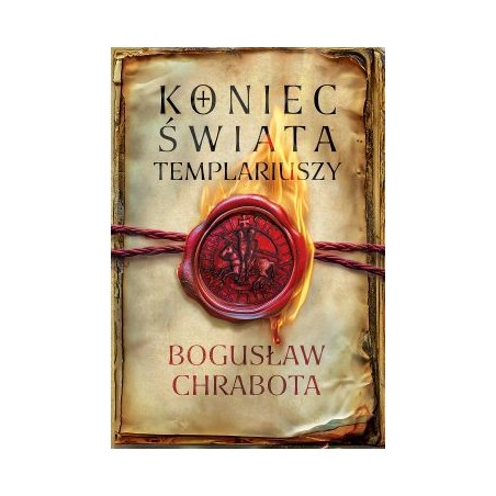 Koniec świata Templariuszy. Bogusław Chrabota