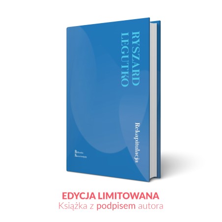 Rekapitulacja. Ryszard Legutko. Limitowana edycja z autografem.