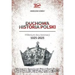 Duchowa Historia Polski. Grzegorz Górny