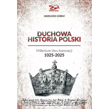 Duchowa Historia Polski. Grzegorz Górny
