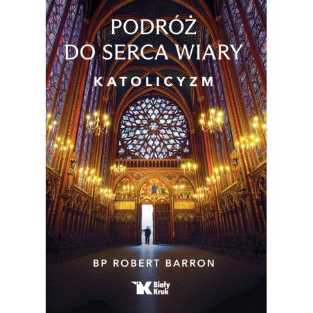Podróż do serca wiary. Katolicyzm. bp Robert Barron