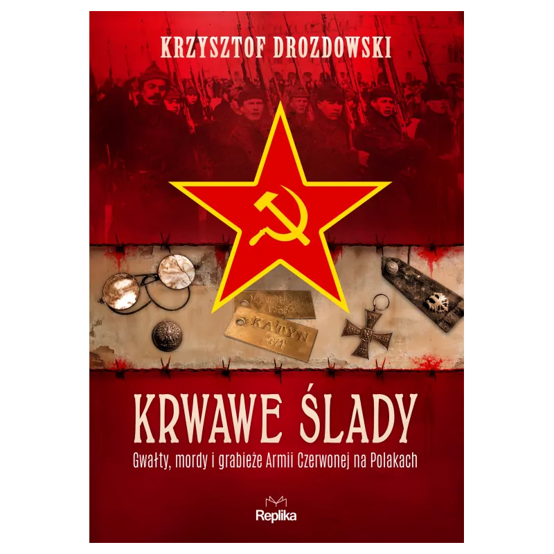 Krwawe ślady. Gwałty, mordy i grabieże...Krzysztof Drozdowski