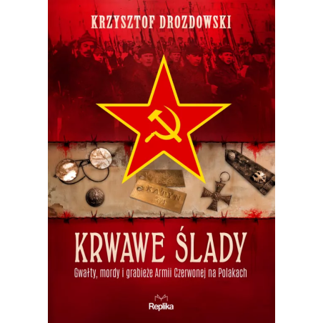 Krwawe ślady. Gwałty, mordy i grabieże...Krzysztof Drozdowski