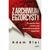 Z archiwum egzorcysty. Prawdziwe historie demonicznych opętań. Adam Blai