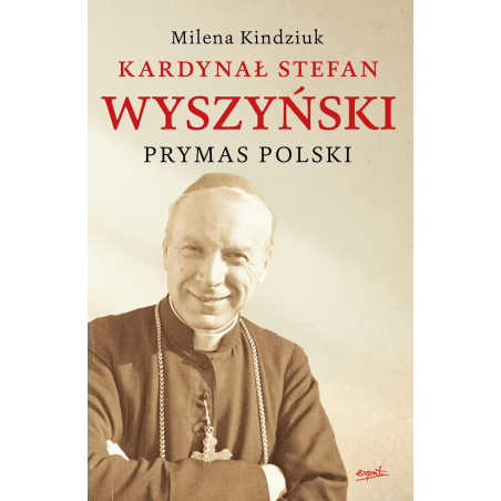 Kardynał Stefan Wyszyński /oprawa twarda/. Milena Kindziuk