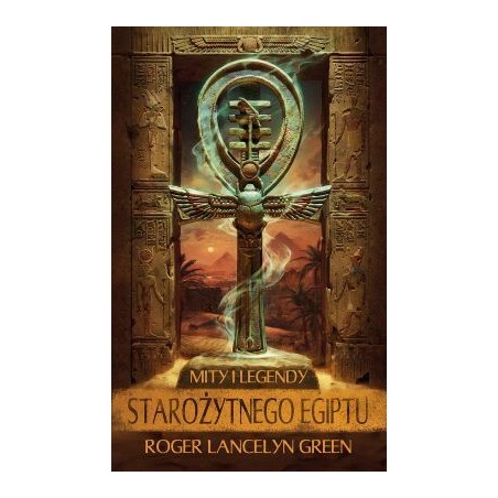 Mity i legendy starożytnego Egiptu. Green Roger Lancelyn