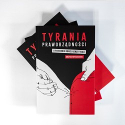 Tyrania praworządności. O potrzebie nowej konstytucji. Krzysztof Szczucki