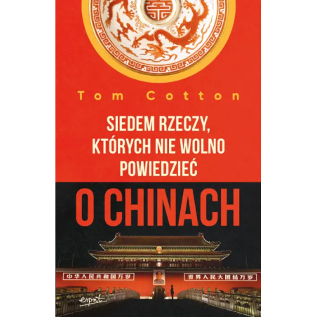 Siedem rzeczy, których nie wolno powiedzieć o Chinach. Tom Cotton
