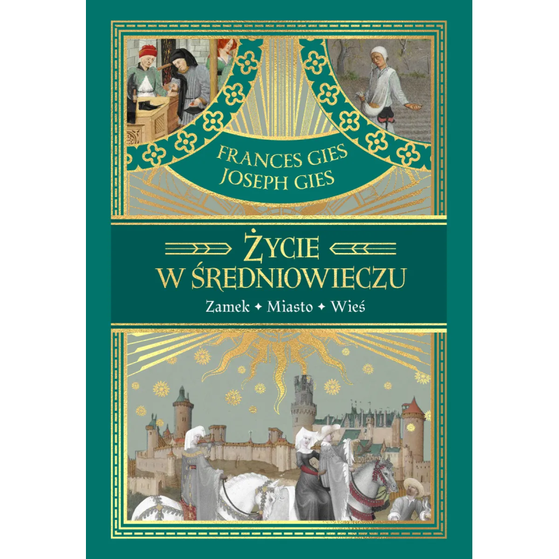 „Życie w średniowieczu” - Frances Gies, Joseph Gies