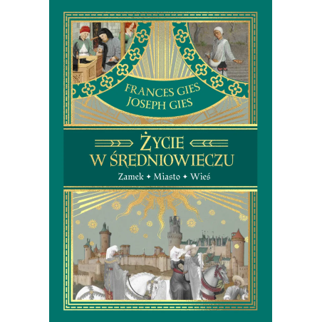„Życie w średniowieczu” - Frances Gies, Joseph Gies