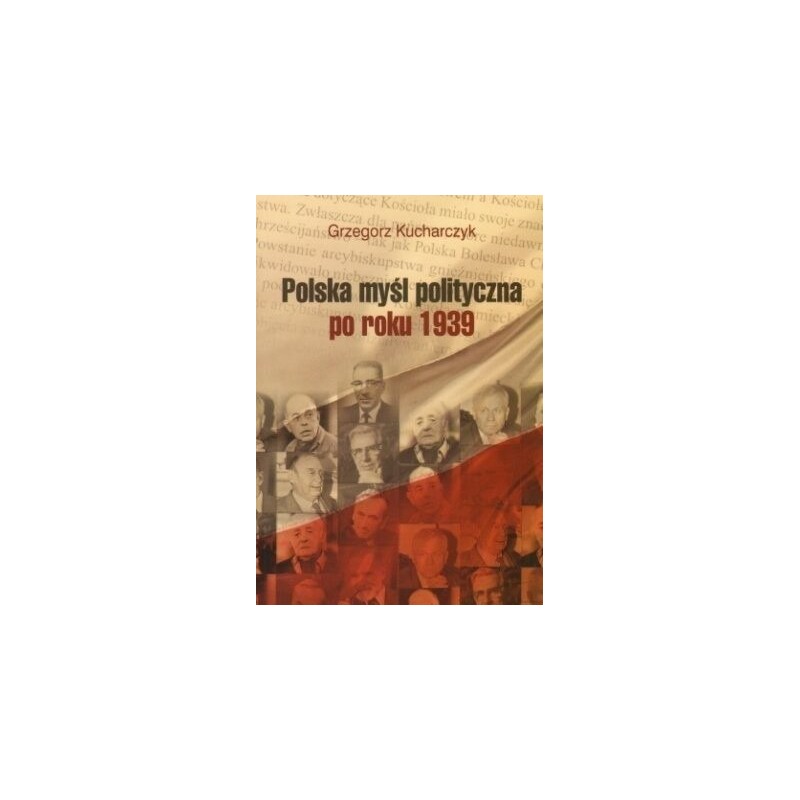 Polska myśl polityczna po roku 1939. Grzegorz Kucharczyk