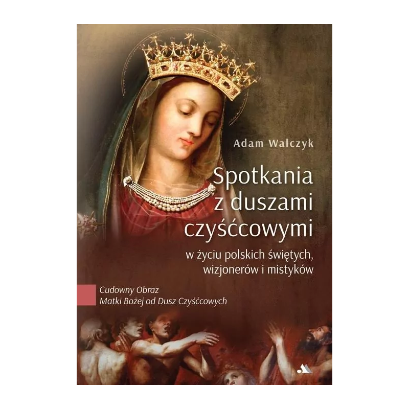 Spotkania z duszami czyśćcowymi. Adam Walczyk