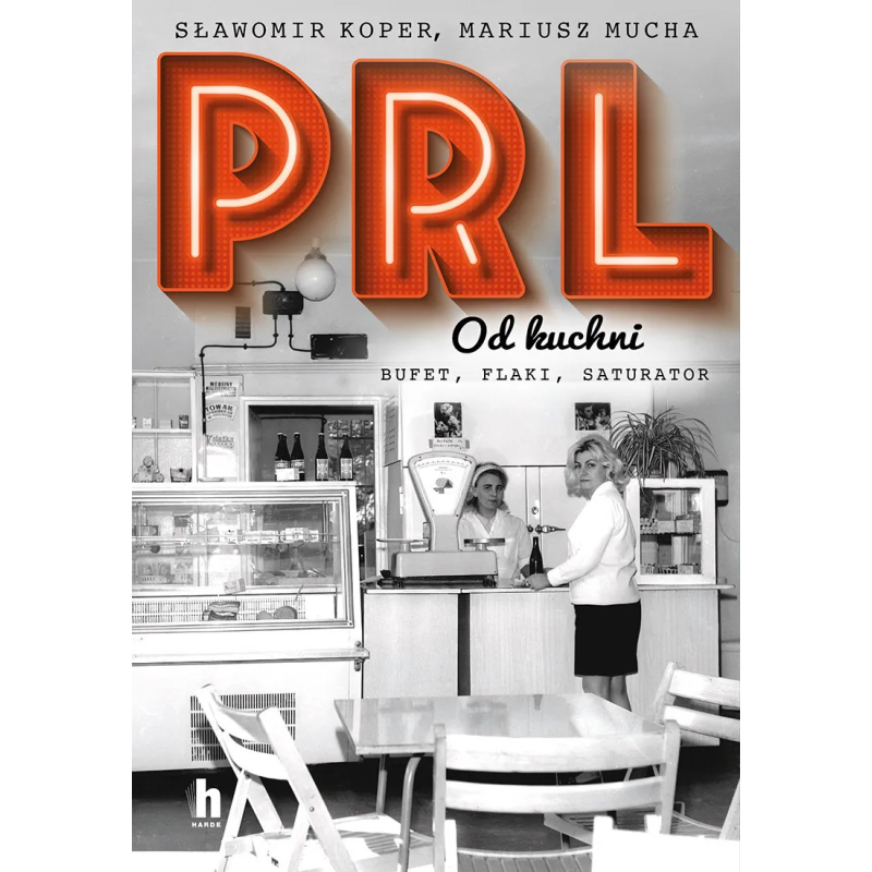 PRL od kuchni. Mariusz Mucha, Sławomir Koper