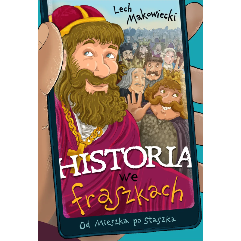 Historia we fraszkach: Od Mieszka po Staszka. Lech Makowiecki