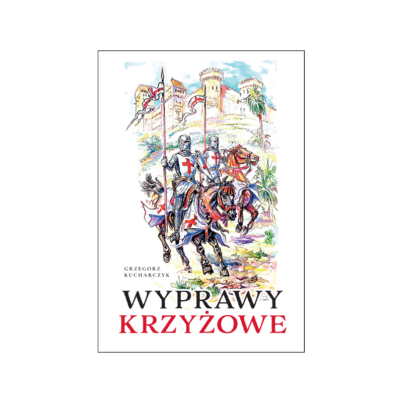 Wyprawy krzyżowe - Grzegorz Kucharczyk