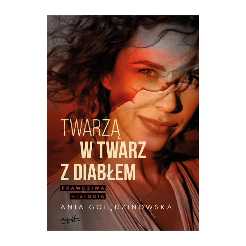 Twarzą w twarz z diabłem. Prawdziwa historia. Ania Golędzinowska