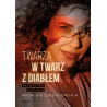 Twarzą w twarz z diabłem. Prawdziwa historia. Ania Golędzinowska