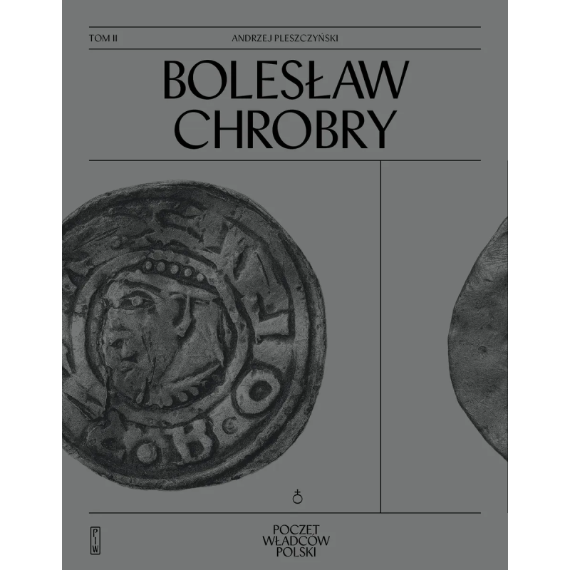 Poczet Władców Polskich. Bolesław Chrobry. Pleszczyński Andrzej
