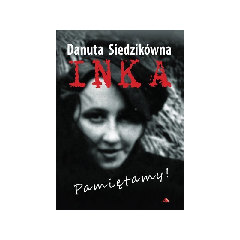 Danuta Siedzikówna. Inka. Pamiętamy!