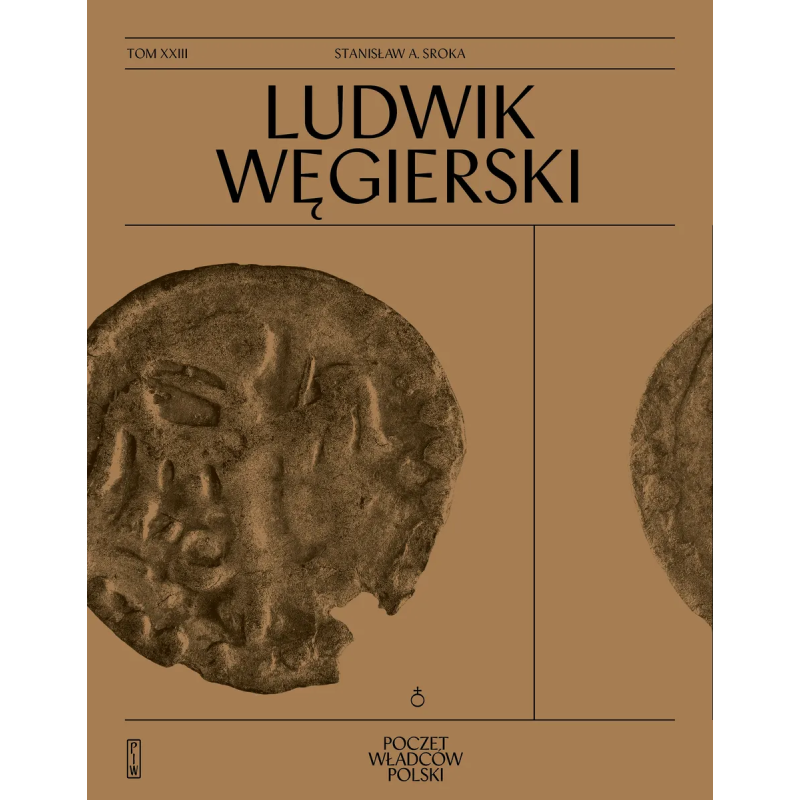 Poczet Władców Polskich. Ludwik Węgierski. Stanisław Sroka