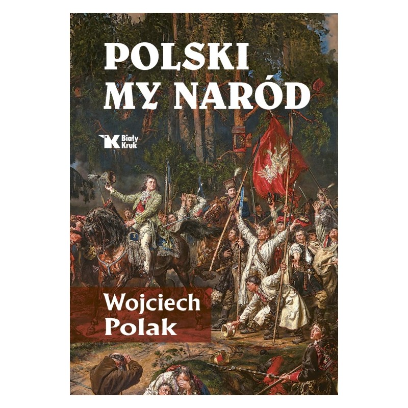Polski my naród. Wojciech Polak