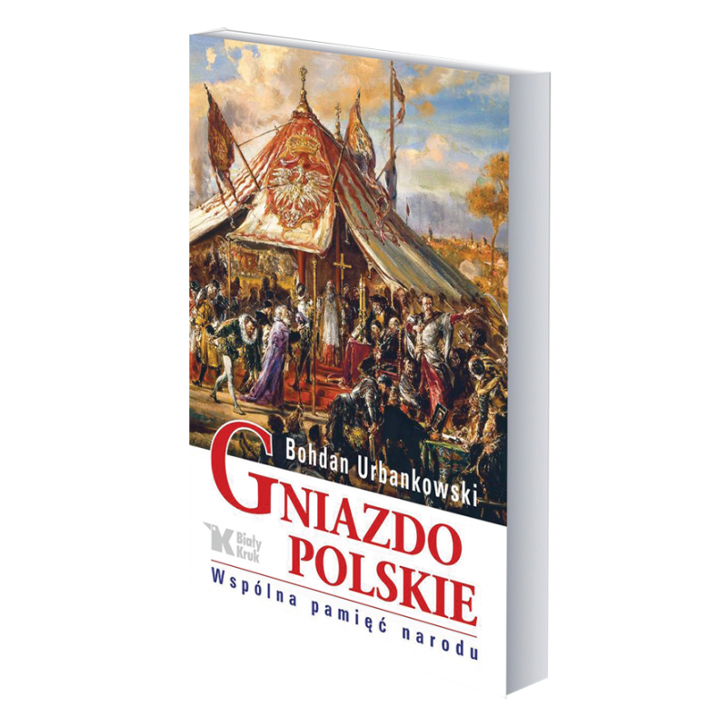 Gniazdo Polskie - Wspólna pamięć narodu.Bohdan Urbakowski