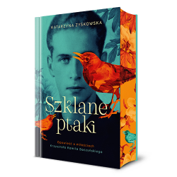 Szklane ptaki. Opowieść o...