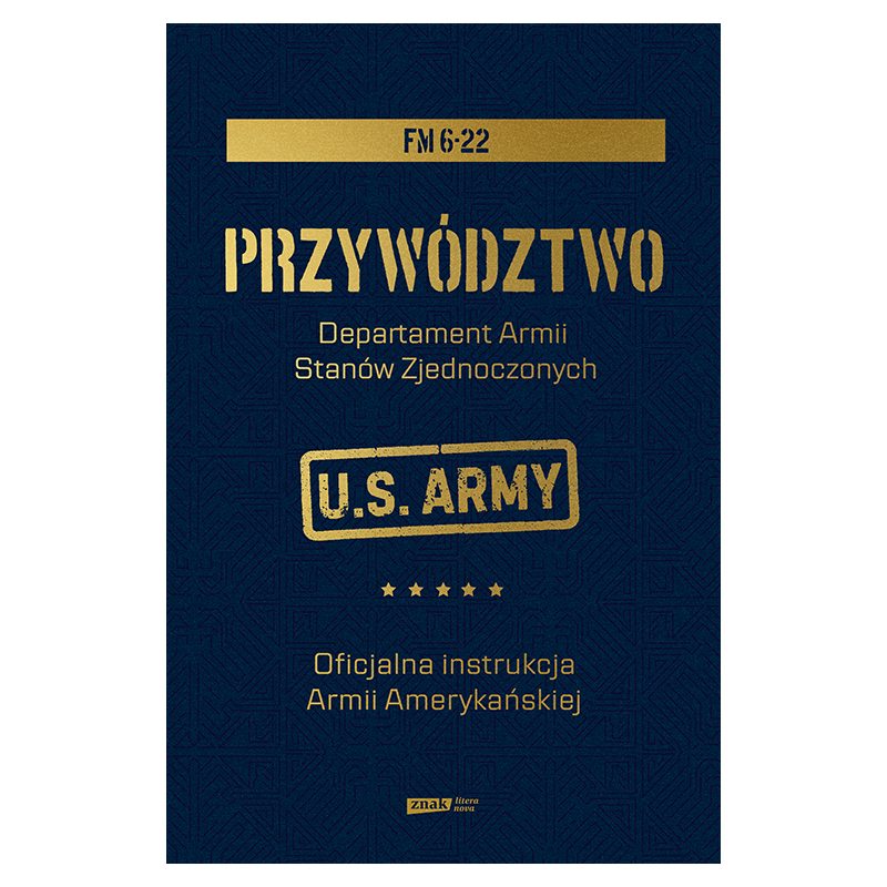 Przywództwo. Oficjalna instrukcja Armii Amerykańskiej. Departament Armii Stanów Zjednoczonych