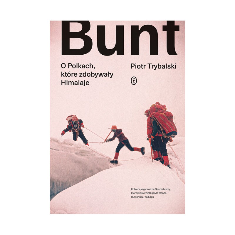 Bunt. O Polkach, które zdobywały Himalaje. Piotr Trybalski