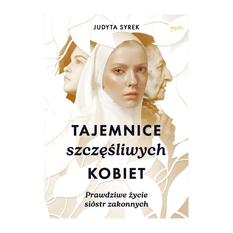 Tajemnice szczęśliwych kobiet. Prawdziwe życie sióstr zakonnych. Judyta Syrek