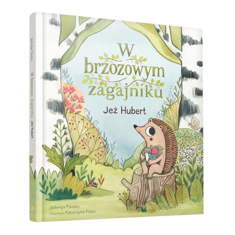 W brzozowym zagajniku: Jeż Hubert. Jadwiga Paszko