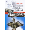 Polska. Śladami Żołnierzy Wyklętych. Przewodnik. Monika Karolczuk
