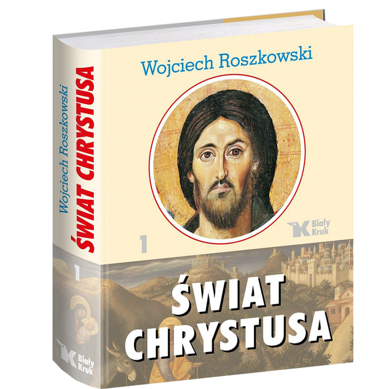 Świat Chrystusa. Tom 1. Wojciech Roszkowski