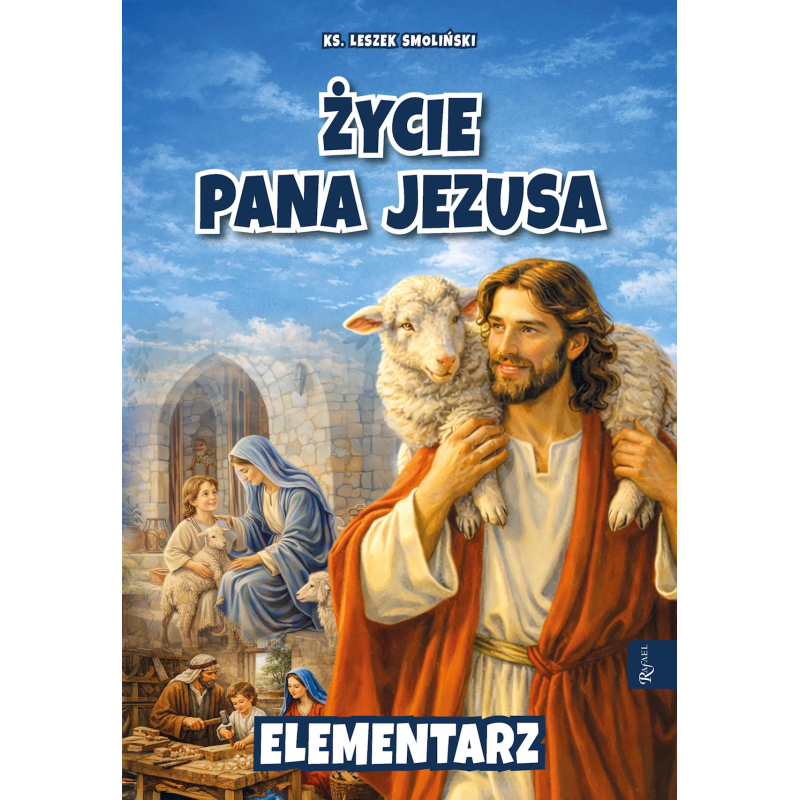 Życie Pana Jezusa. Elementarz. ks. Leszek Smoliński