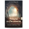 Podążać za Chrystusem. Rozważania drogi krzyżowej niosące nadzieję i siłę