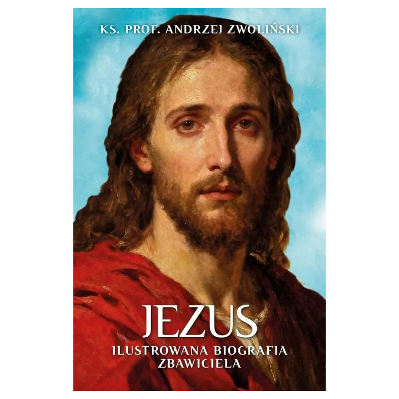 Jezus. Ilustrowana Biografia Zbawiciela. Andrzej Zwoliński