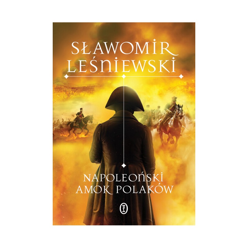Napoleoński amok Polaków. Sławomir Leśniewski