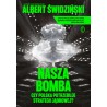 Nasza bomba. Czy Polska potrzebuje strategii jądrowej? Albert Świdziński