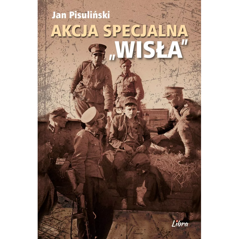 Akcja specjalna "Wisła".  Jan Pisuliński