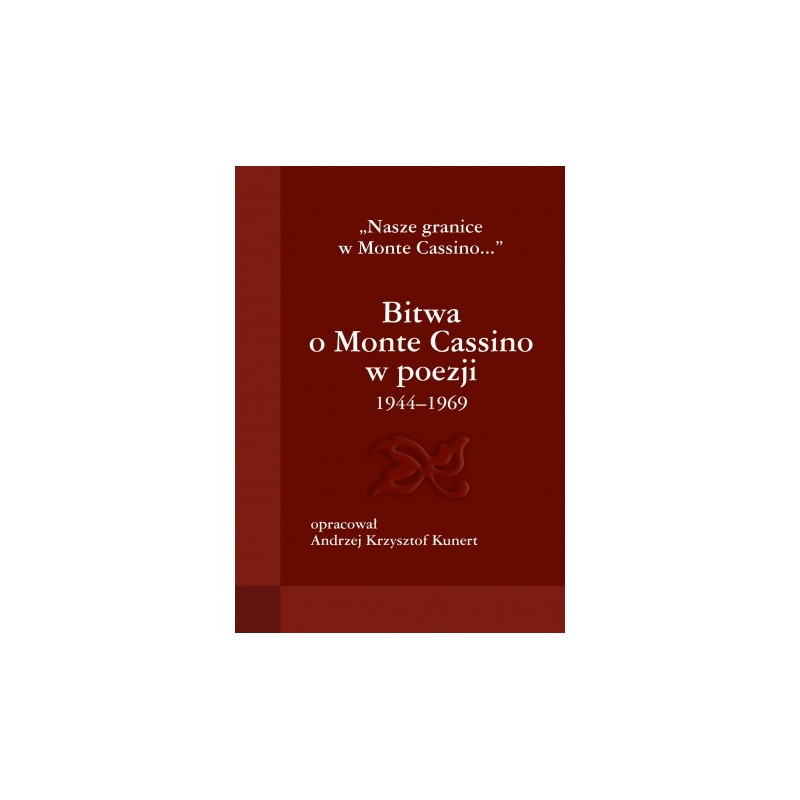 Bitwa o Monte Cassino w poezji 1944-1969. Kunert Andrzej Krzysztof