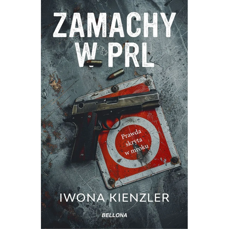 Zamachy w PRL. Prawda skryta w mroku. Iwona Kienzler
