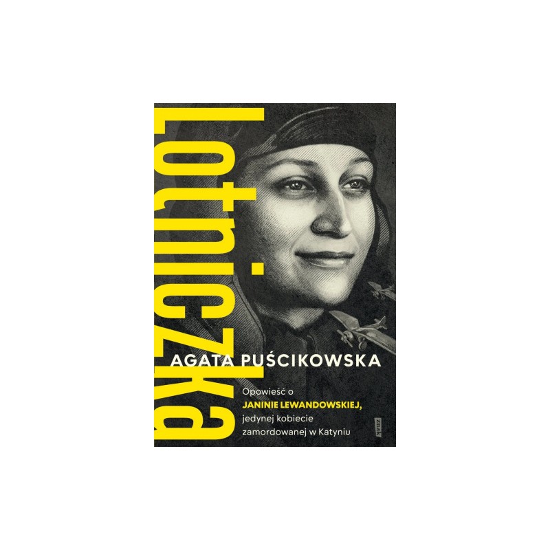Lotniczka. Opowieść o Janinie Lewandowskiej. Agata Puścikowska