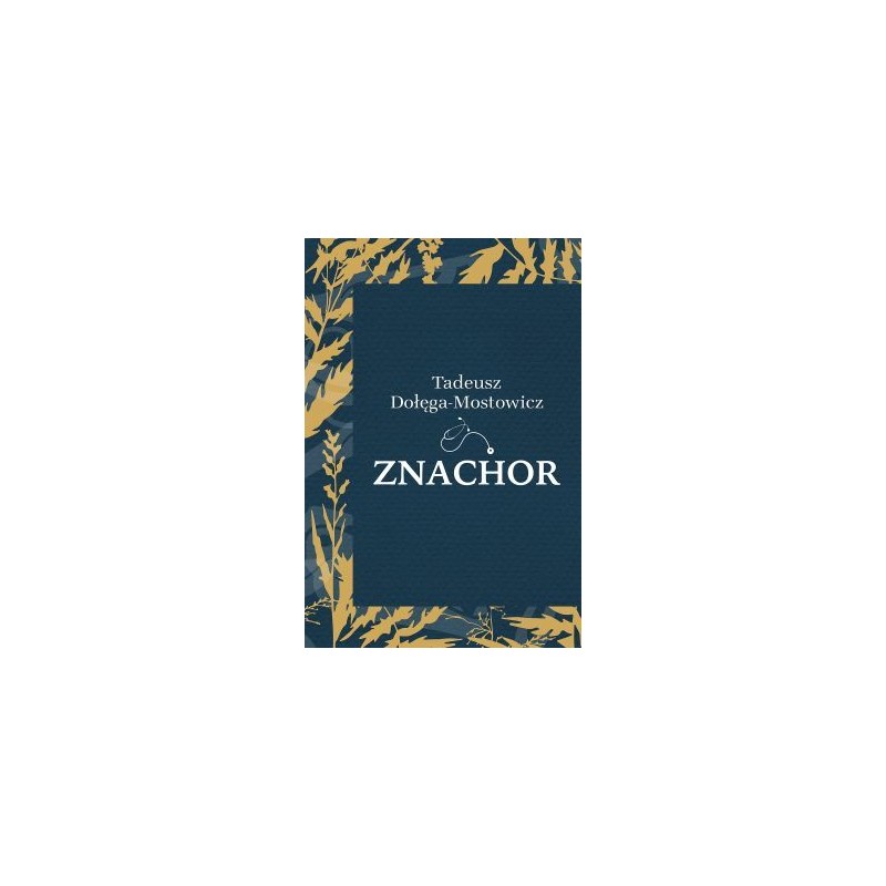Znachor (wyd. 2023). Tadeusz Dołęga-Mostowicz