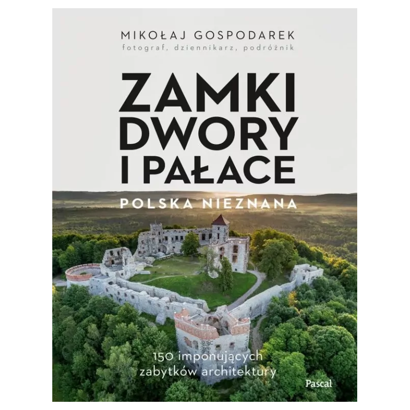 Polska. Zamki, dwory i pałace. Mikołaj Gospodarek