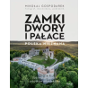 Polska. Zamki, dwory i pałace. Mikołaj Gospodarek
