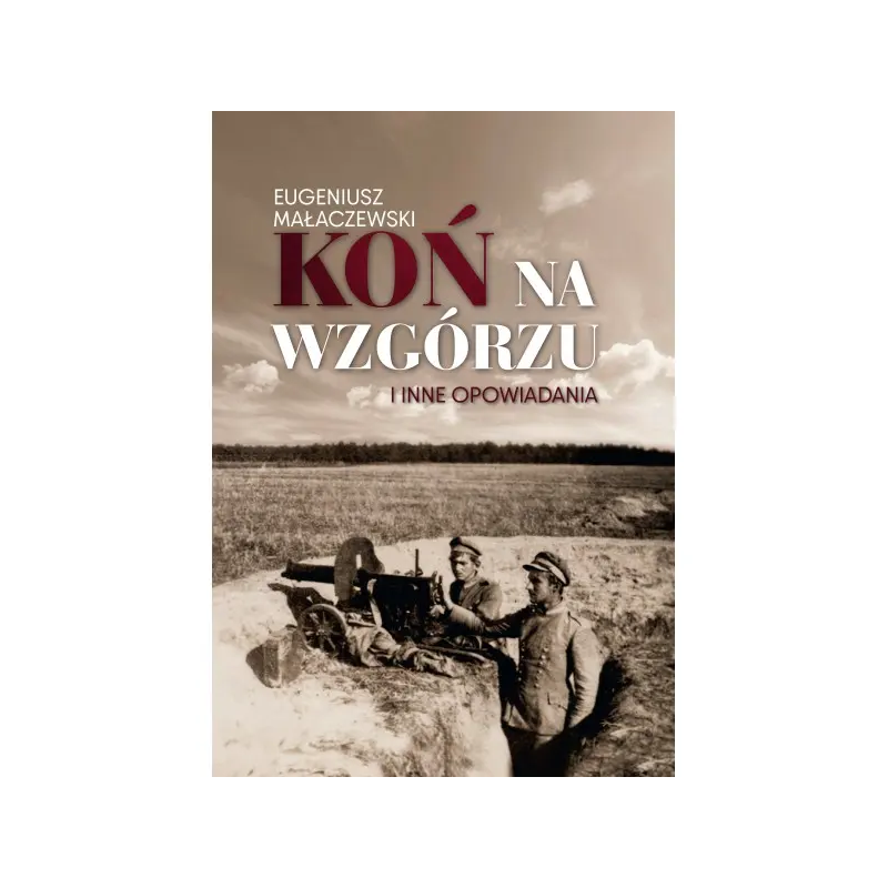 Koń na wzgórzu wyd. 2026. Małaczewski Eugeniusz