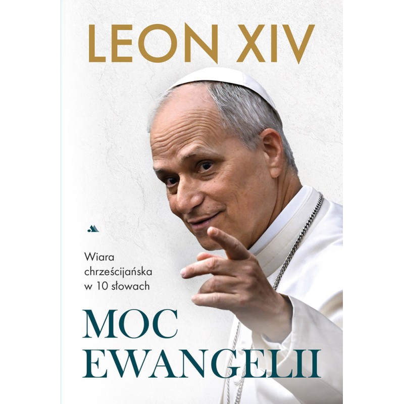 Moc Ewangelii. Wiara chrześcijańska w dziesięciu słowach. Leon XIV